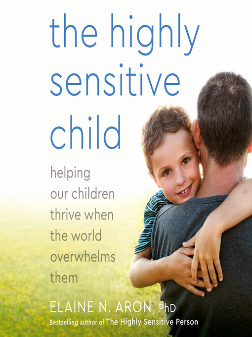 Title details for The Highly Sensitive Child by Elaine N. Aron, Ph.D. - Available